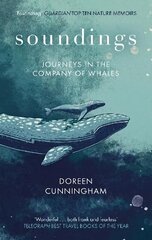 Soundings: Journeys in the Company of Whales - the award-winning memoir hind ja info | Elulooraamatud, biograafiad, memuaarid | kaup24.ee