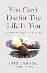 You Can't Die for The Life In You цена и информация | Духовная литература | kaup24.ee