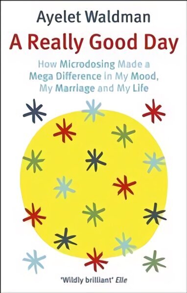 Really Good Day: How Microdosing Made a Mega Difference in My Mood, My Marriage and My Life hind ja info | Elulooraamatud, biograafiad, memuaarid | kaup24.ee