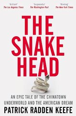 Snakehead: An Epic Tale of the Chinatown Underworld and the American Dream hind ja info | Elulooraamatud, biograafiad, memuaarid | kaup24.ee