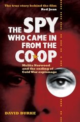 Spy Who Came In From the Co-op: Melita Norwood and the Ending of Cold War Espionage цена и информация | Биографии, автобиогафии, мемуары | kaup24.ee