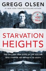 Starvation Heights: The chilling true story of the doctor who starved her patients to death цена и информация | Биографии, автобиогафии, мемуары | kaup24.ee