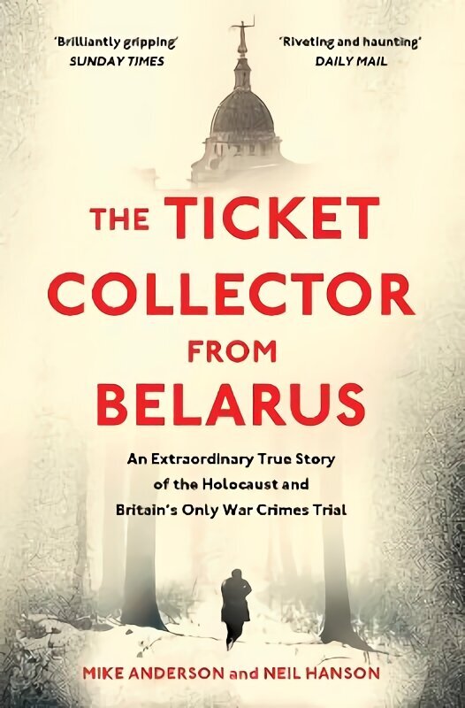 Ticket Collector from Belarus: An Extraordinary True Story of Britain's Only War Crimes Trial hind ja info | Elulooraamatud, biograafiad, memuaarid | kaup24.ee