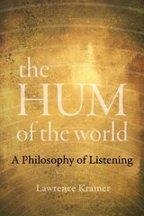 Hum of the World: A Philosophy of Listening цена и информация | Книги об искусстве | kaup24.ee