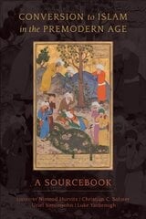 Conversion to Islam in the Premodern Age: A Sourcebook hind ja info | Usukirjandus, religioossed raamatud | kaup24.ee