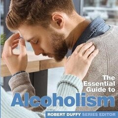 Alcoholism: The Essential Guide цена и информация | Самоучители | kaup24.ee