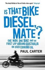 Is that Bike Diesel, Mate?: One Man, One Bike, and the First Lap Around Australia on Used Cooking Oil цена и информация | Путеводители, путешествия | kaup24.ee