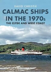 Calmac Ships in the 1970s: The Clyde and West Coast hind ja info | Reisiraamatud, reisijuhid | kaup24.ee