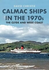 Calmac Ships in the 1970s: The Clyde and West Coast цена и информация | Путеводители, путешествия | kaup24.ee