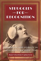 Struggles for Recognition: Melodrama and Visibility in Latin American Silent Film hind ja info | Kunstiraamatud | kaup24.ee