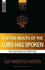 For the Mouth of the Lord Has Spoken: The Doctrine of Scripture hind ja info | Usukirjandus, religioossed raamatud | kaup24.ee