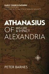 Athanasius of Alexandria: His Life and Impact Revised ed hind ja info | Elulooraamatud, biograafiad, memuaarid | kaup24.ee