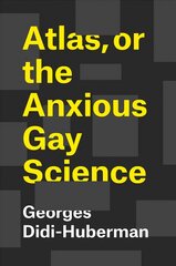 Atlas, or the Anxious Gay Science: How to Carry the World on One's Back? hind ja info | Kunstiraamatud | kaup24.ee