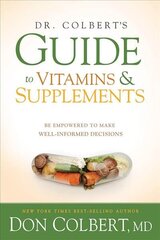 Dr. Colbert'S Guide To Vitamins And Supplements: Be Empowered to Make Well-Informed Decisions цена и информация | Самоучители | kaup24.ee