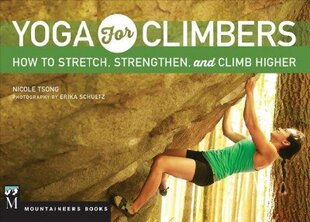 Yoga for Climbers: Stretch, Strengthen, and Climb Higher цена и информация | Самоучители | kaup24.ee