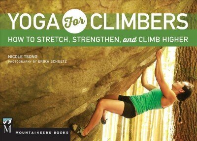Yoga for Climbers: Stretch, Strengthen, and Climb Higher цена и информация | Eneseabiraamatud | kaup24.ee