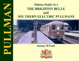Pullman Profile No 4: The Brighton Belle and Southern Electric Pullmans hind ja info | Reisiraamatud, reisijuhid | kaup24.ee