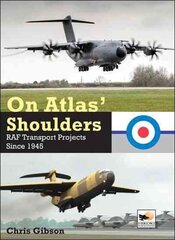 On Atlas' Shoulders: RAF Transport Aircraft Projects Since 1945 цена и информация | Путеводители, путешествия | kaup24.ee