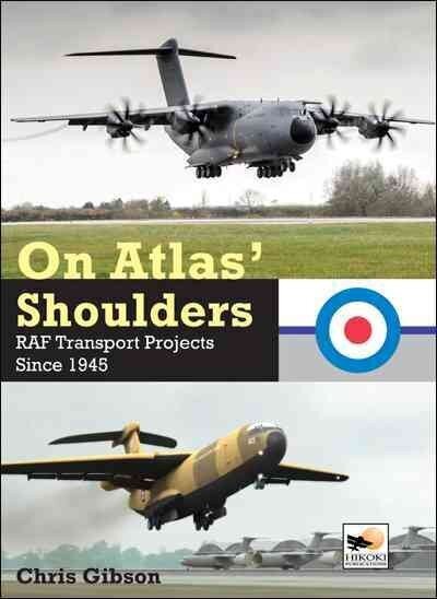 On Atlas' Shoulders: RAF Transport Aircraft Projects Since 1945 hind ja info | Reisiraamatud, reisijuhid | kaup24.ee