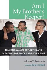 Am I My Brother's Keeper?: Educational Opportunities and Outcomes for Black and Brown Boys hind ja info | Ühiskonnateemalised raamatud | kaup24.ee