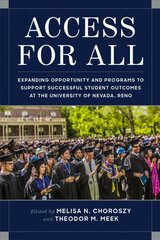 Access for All: Expanding Opportunity and Programs to Support Successful Student Outcomes at the University of Nevada, Reno цена и информация | Книги по социальным наукам | kaup24.ee