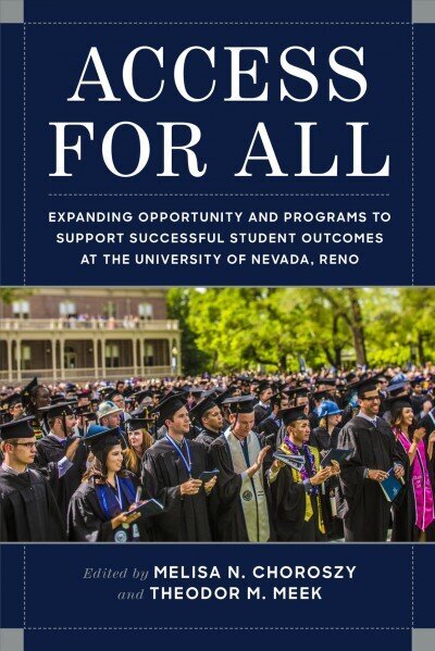 Access for All: Expanding Opportunity and Programs to Support Successful Student Outcomes at the University of Nevada, Reno цена и информация | Ühiskonnateemalised raamatud | kaup24.ee