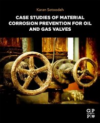 Case Studies of Material Corrosion Prevention for Oil and Gas Valves hind ja info | Ühiskonnateemalised raamatud | kaup24.ee