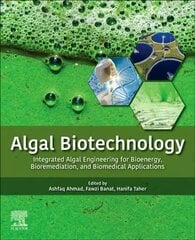 Algal Biotechnology: Integrated Algal Engineering for Bioenergy, Bioremediation, and Biomedical Applications hind ja info | Ühiskonnateemalised raamatud | kaup24.ee