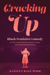 Cracking Up: Black Feminist Comedy in the Twentieth and Twenty-First Century United States hind ja info | Ühiskonnateemalised raamatud | kaup24.ee
