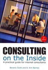 Consulting on the Inside: A Practical Guide for Internal Consultants 2nd Revised edition цена и информация | Книги по экономике | kaup24.ee