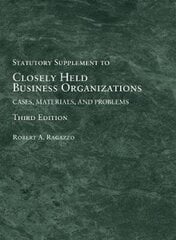 Closely Held Business Organizations: Cases, Materials, and Problems, Statutory Supplement 3rd Revised edition hind ja info | Majandusalased raamatud | kaup24.ee