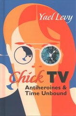 Chick TV: Antiheroines and Time Unbound hind ja info | Kunstiraamatud | kaup24.ee