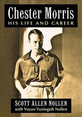 Chester Morris: His Life and Career цена и информация | Книги об искусстве | kaup24.ee