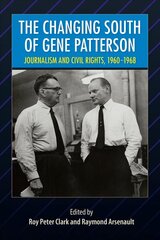 Changing South of Gene Patterson: Journalism and Civil Rights, 1960-1968 hind ja info | Luule | kaup24.ee
