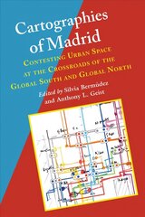 Cartographies of Madrid: Contesting Urban Space at the Crossroads of the Global South and Global North цена и информация | Книги по социальным наукам | kaup24.ee