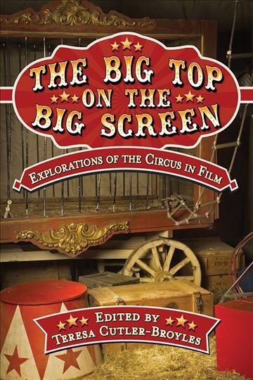 Big Top on the Big Screen: Explorations of the Circus in Film hind ja info | Ühiskonnateemalised raamatud | kaup24.ee