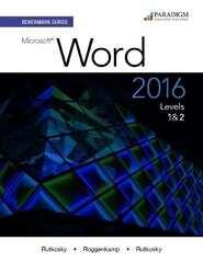 Benchmark Series: Microsoft (R) Word 2016 Levels 1 and 2: Text with physical eBook code, Levels 1 and 2, Text with Physical eBook Code hind ja info | Majandusalased raamatud | kaup24.ee