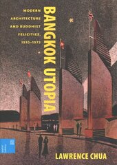 Bangkok Utopia: Modern Architecture and Buddhist Felicities, 1910-1973 цена и информация | Книги по архитектуре | kaup24.ee