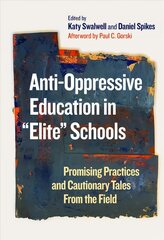 Anti-Oppressive Education in Elite Schools: Promising Practices and Cautionary Tales From the Field hind ja info | Ühiskonnateemalised raamatud | kaup24.ee