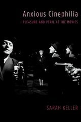Anxious Cinephilia: Pleasure and Peril at the Movies цена и информация | Книги об искусстве | kaup24.ee