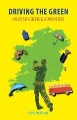 Driving the Green: An Irish Golfing Adventure hind ja info | Reisiraamatud, reisijuhid | kaup24.ee