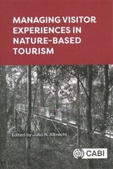Managing Visitor Experiences in Nature-based Tourism hind ja info | Majandusalased raamatud | kaup24.ee