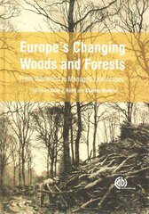 Europe's Changing Woods and Forests: From Wildwood to Managed Landscapes hind ja info | Majandusalased raamatud | kaup24.ee
