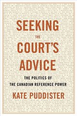 Seeking the Court's Advice: The Politics of the Canadian Reference Power hind ja info | Ühiskonnateemalised raamatud | kaup24.ee