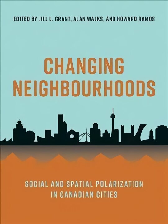 Changing Neighbourhoods: Social and Spatial Polarization in Canadian Cities hind ja info | Ühiskonnateemalised raamatud | kaup24.ee