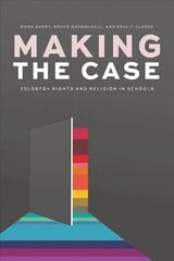 Making the Case: 2SLGBTQplus Rights and Religion in Schools hind ja info | Ühiskonnateemalised raamatud | kaup24.ee