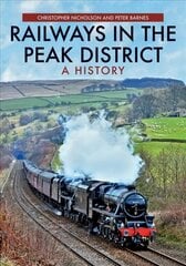 Railways in the Peak District: A History цена и информация | Путеводители, путешествия | kaup24.ee