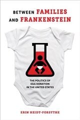 Between Families and Frankenstein: The Politics of Egg Donation in the United States цена и информация | Книги по социальным наукам | kaup24.ee