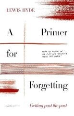Primer for Forgetting: Getting Past the Past Main hind ja info | Ühiskonnateemalised raamatud | kaup24.ee