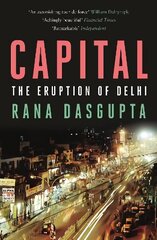 Capital: The Eruption of Delhi Main цена и информация | Книги по социальным наукам | kaup24.ee